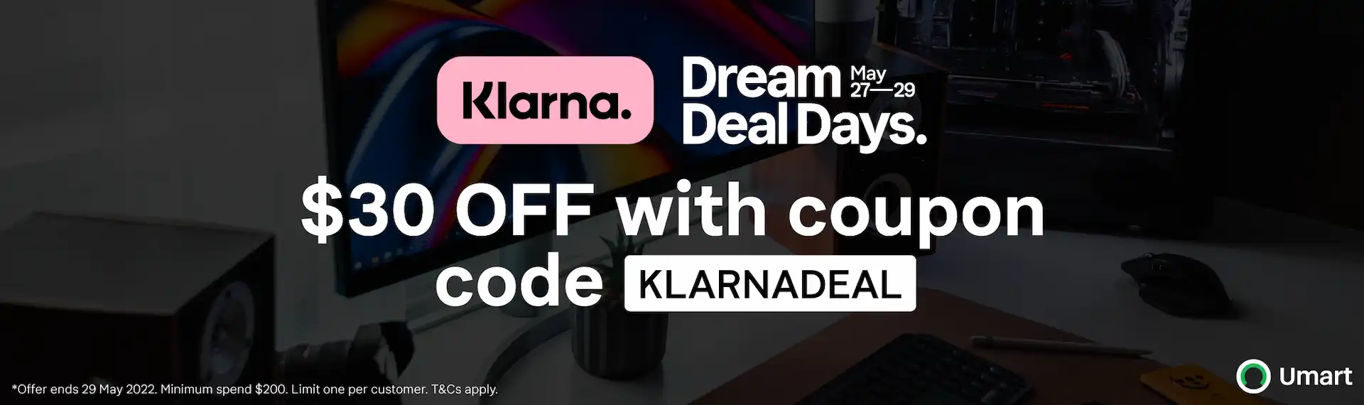 Umart extra $30 OFF when you spend $100 using Klarna with promo code