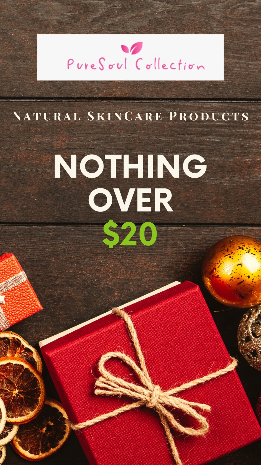 Shop nothing over $20 plus 20% discount on Natural Skin Care Products @PureSoul Collection