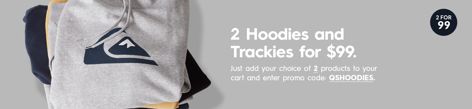 Get 2 hoodies or trackies for $99