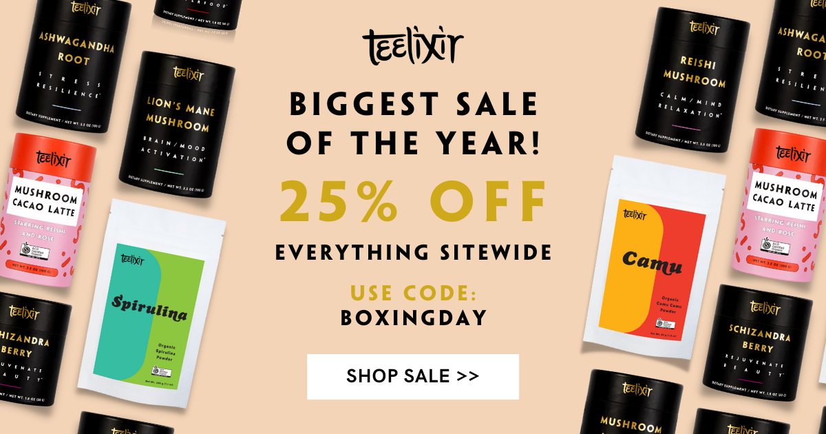 Teelixir Boxing Day Sale! - 25% Off with Coupon!