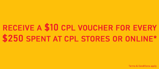 Receive a $10 CPL Voucher for every $250 spent at CPL