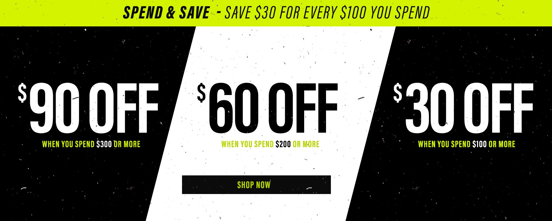 Spend and Save - Up to $90 OFF