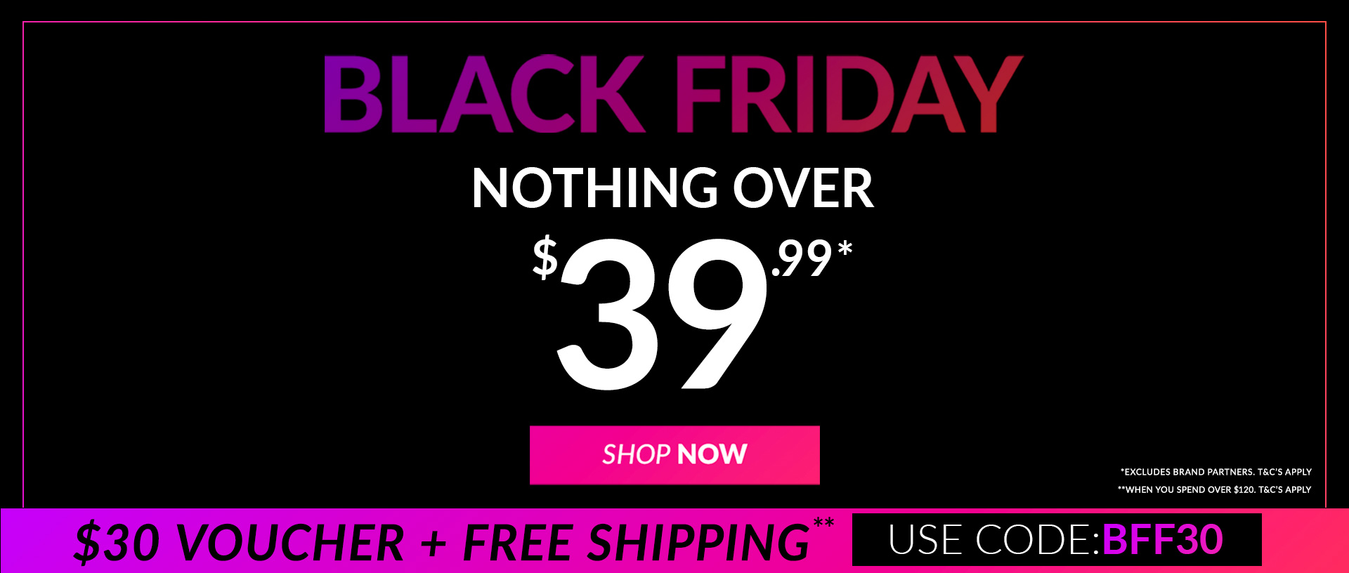 Ezibuy Black Friday nothing over $39.99 + $30 OFF &free shipping with discount code(min. spend $120)