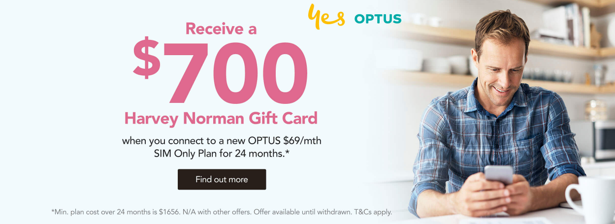 Receive a $700 Harvey Norman gift card when you connect to new OPTUS $69/mth plan