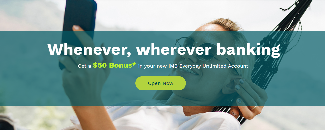 Get a $50 Bonus with new IMB Everyday Unlimited Account[min. balance $500]