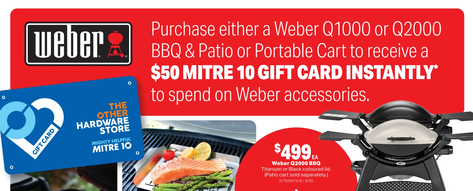 Get $50 Mitre 10 gift card instantly when you buy a Weber Q1000 or Q2000 BBQ &Patio or Portable cart