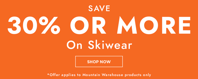 30% OFF or more on skiwear at Mountain Warehouse