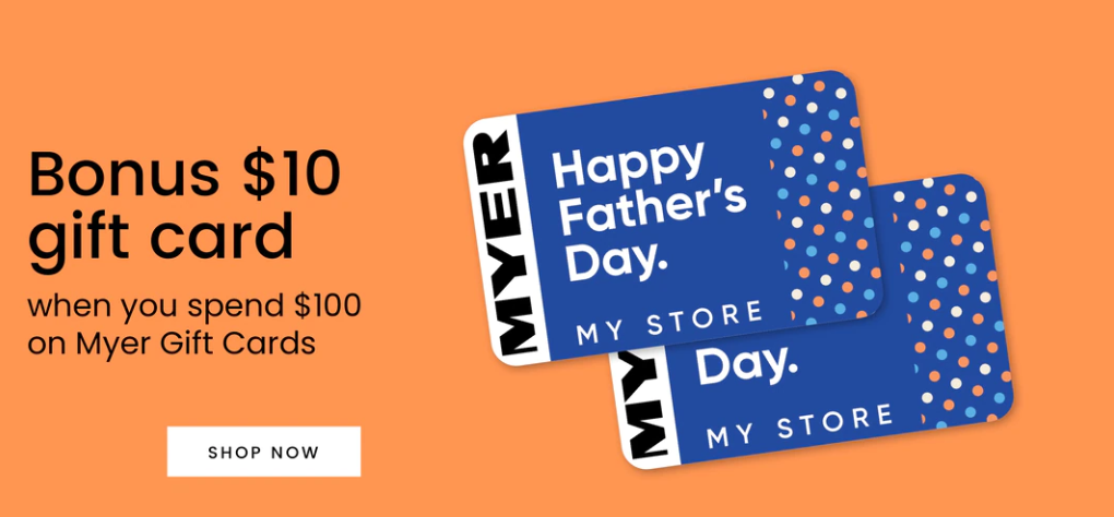 Bonus $10 gift card when you spend $100 on Myer Gift cards