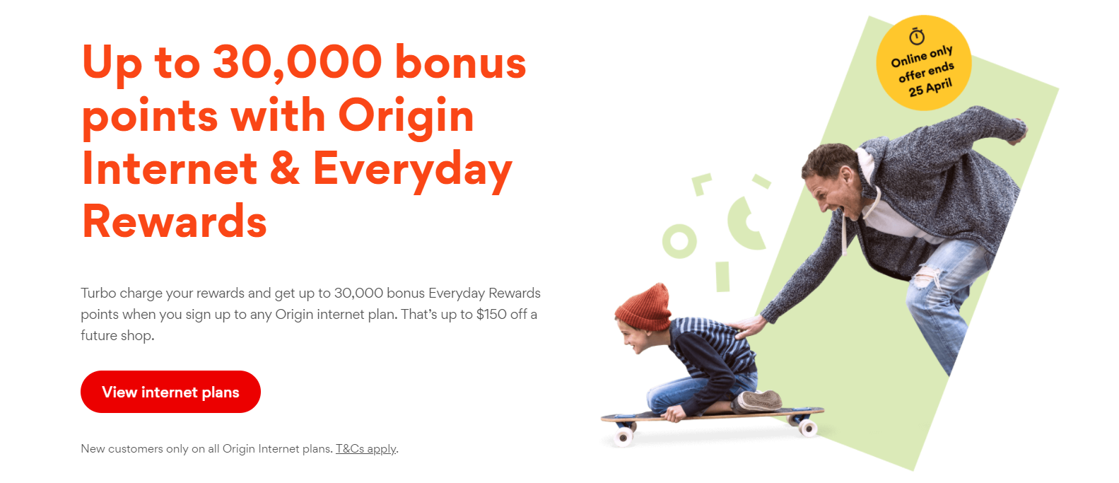 Get up to 30,000 bonus Everyday Rewards points when you sign up to any Origin internet plan.