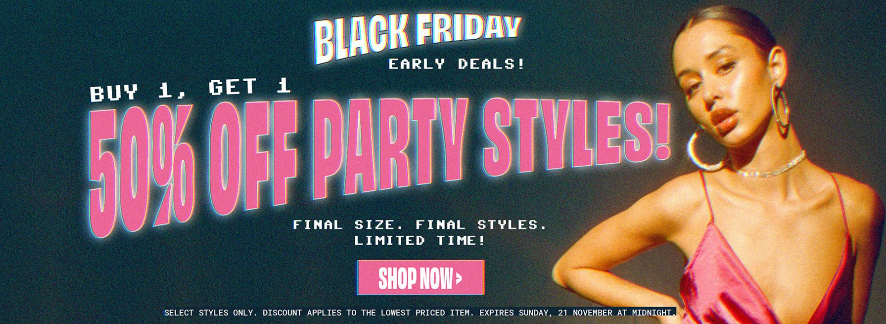 Buy 1 get 1 extra 50% OFF on party styles including clothing & accessories with promo code