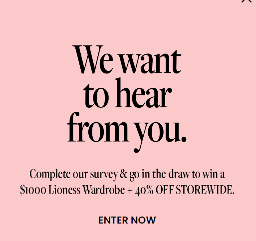 Win a $1000 Lioness Wardrobe + 40% OFF storewide when you complete survey.