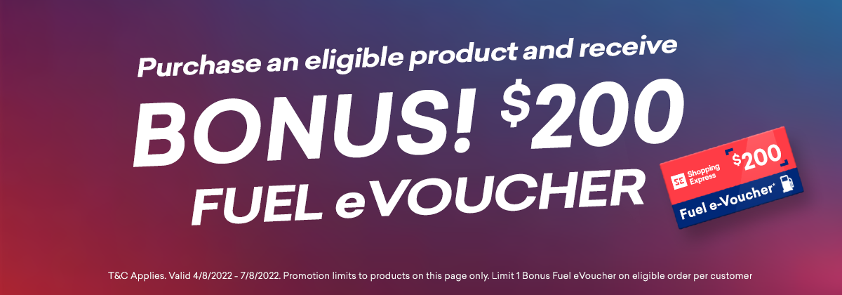 Bonus $200 Fuel e-voucher when you buy selected product at Shopping Express
