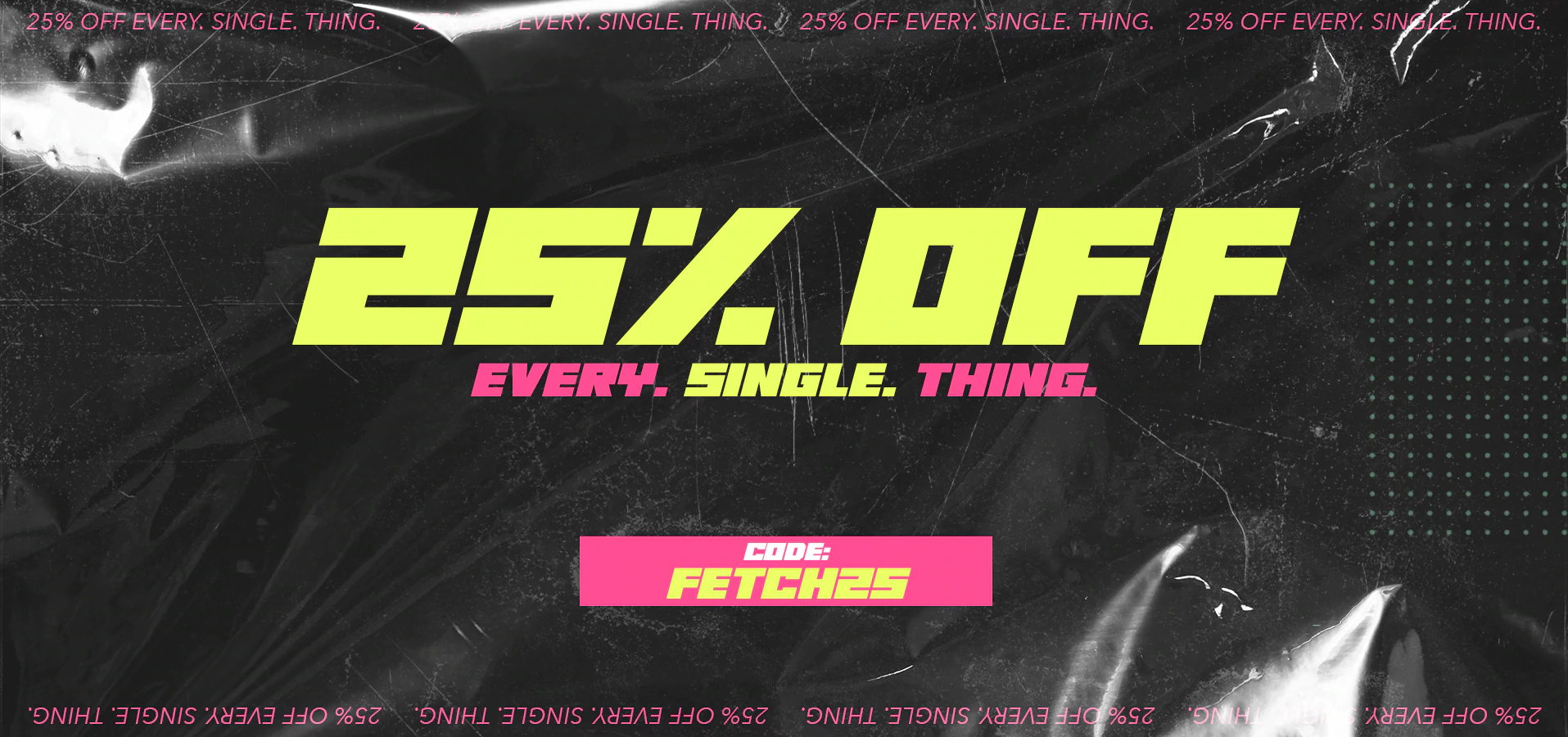 That's So Fetch 25% OFF every single thing from clothing, footwear & accessories with discount code
