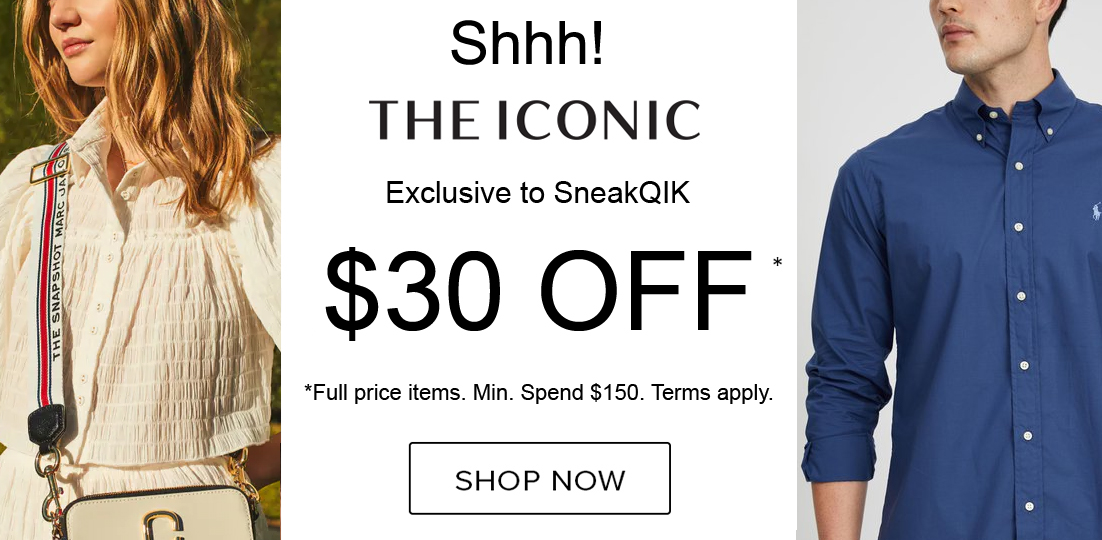 (Extended) SneakQIK X THE ICONIC Exclusive - Shh, get $30 Voucher OFF $150+ spend (500 available)