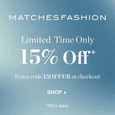 Matches Fashion - Extra 15% off selected full-price items with promo code